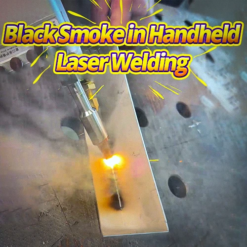 causes and solutions of black smoke in handheld laser welding