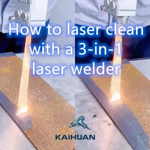 how to laser clean with 3-in-1 laser welder